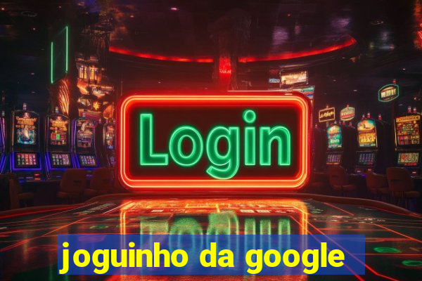 joguinho da google